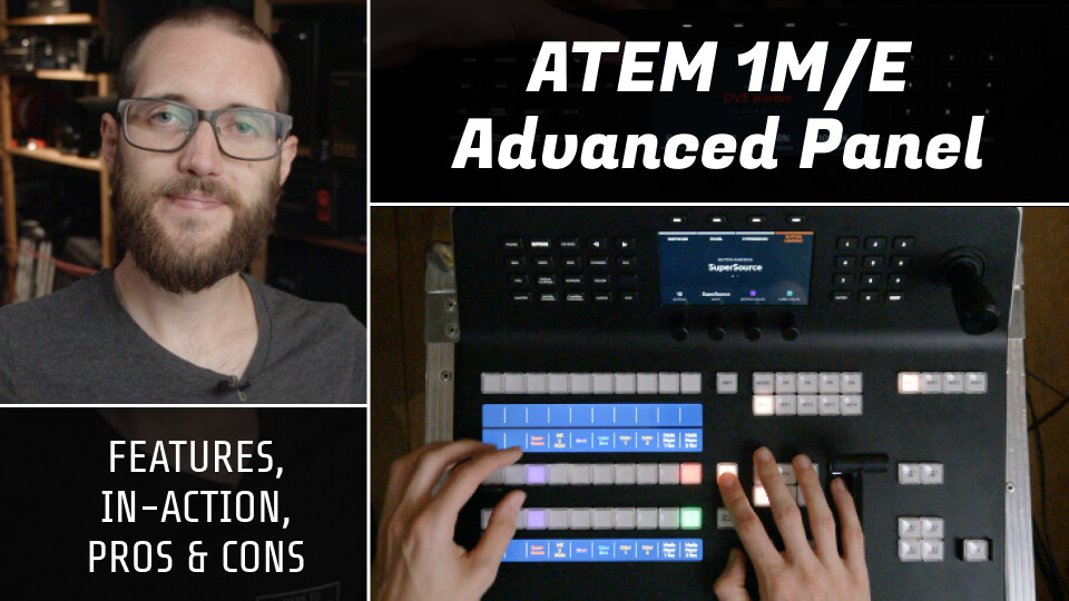 ATEM 1M/E Advanced Panel - Features, in-action, and more