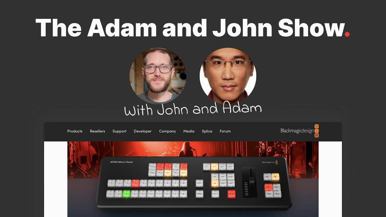 The Adam and John Show (with John and Adam) • BMD at NAB 2024 • Episode 1